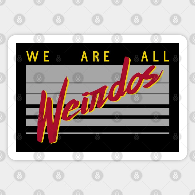 We are all weirdos Sticker by PincGeneral